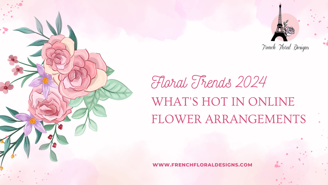 Floral Trends 2024: What's Hot in Online Flower Arrangements