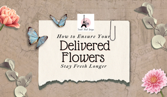 How to Ensure Your Delivered Flowers Stay Fresh Longer