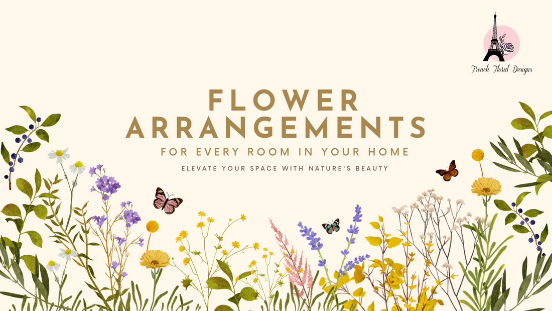 Flower Arrangements for Every Room in Your Home: Elevate Your Space with Nature's Beauty
