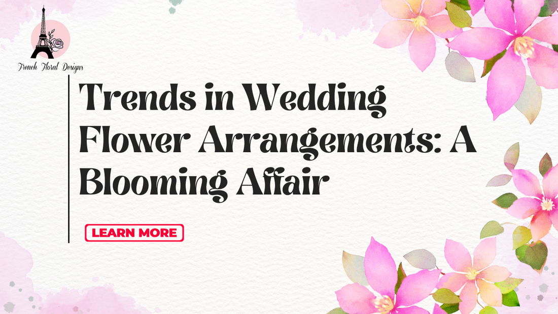 Trends in Wedding Flower Arrangements: A Blooming Affair