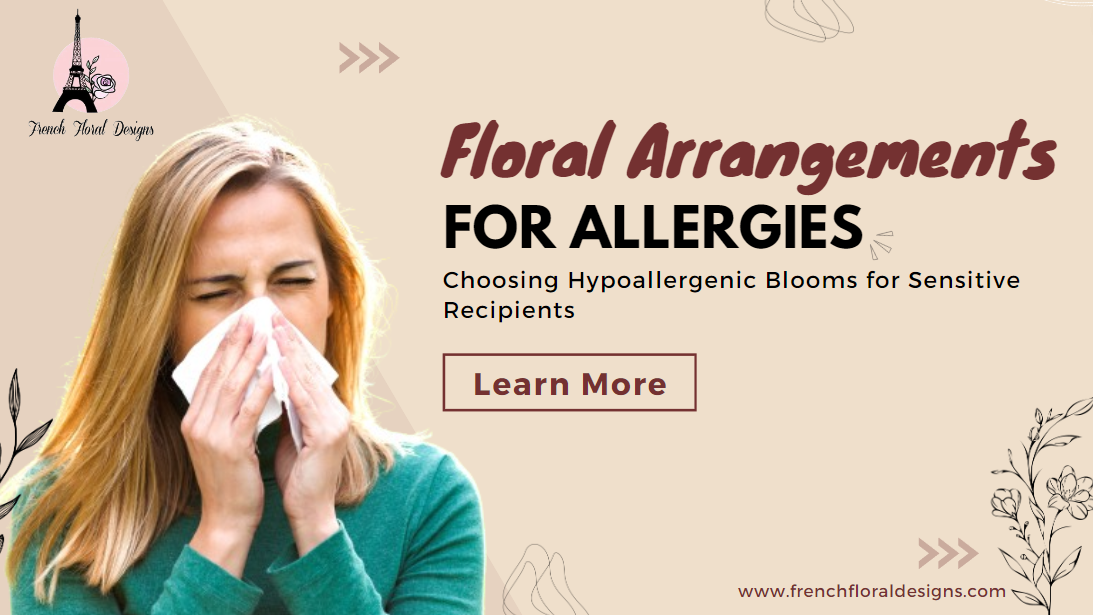 Floral Arrangements for Allergies: Choosing Hypoallergenic Blooms for Sensitive Recipients